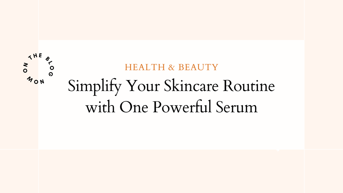 Simplify Your Skincare Routine with One Powerful Serum